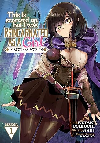 this is screwed up but i was reincarnated as a girl in another world vol 1  ashi ,keyaki uchiuchi ,kaoming