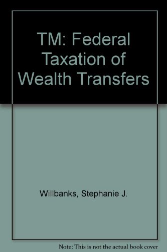 tm federal taxation of wealth transfers 1st edition stephanie j. willbanks 0735540942, 9780735540941