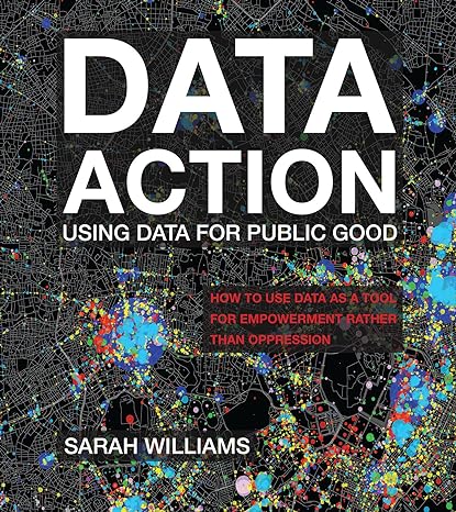 data action using data for public good  sarah williams 0262545314, 978-0262545310