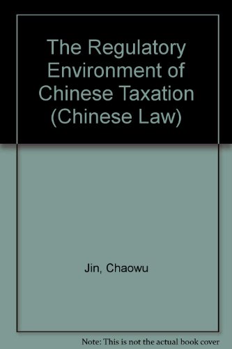 the regulatory environment of chinese taxation 2nd edition chaowu jin 0837717078, 9780837717074