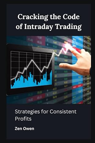 cracking the code of intraday trading strategies for consistent profits 1st edition zen owen 979-8858672906