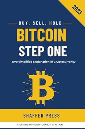 bitcoin step one an oversimplified explanation of cryptocurrency buy sell hold 2023 1st edition julie ann
