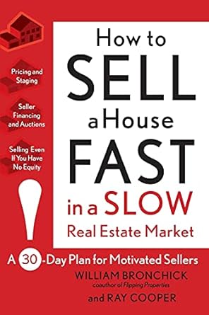 how to sell a house fast in a slow real estate market a 30 day plan for motivated sellers 1st edition william