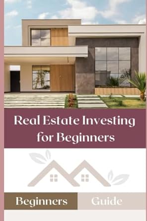 real estate investing for beginners 1st edition steven harrison 979-8452768357