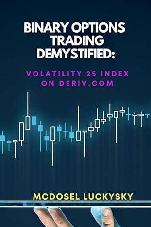 binary options trading demystified volatility 25 index on deriv com 1st edition dr. mcdosel luckysky