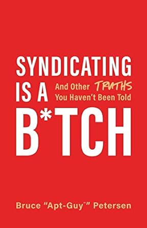 syndicating is a btch and other truths you have not been told 1st edition bruce petersen 154450604x,