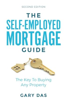 the self employed mortgage guide the key to buying any property 2nd edition gary das 178133403x,