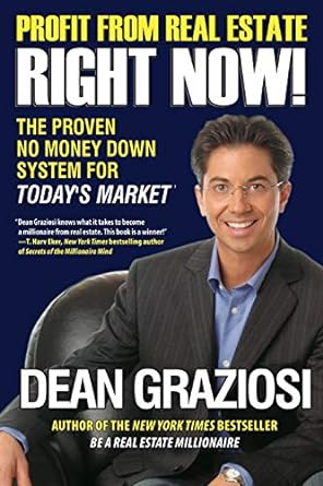 profit from real estate right now the proven no money down system for todays market 1st edition dean graziosi