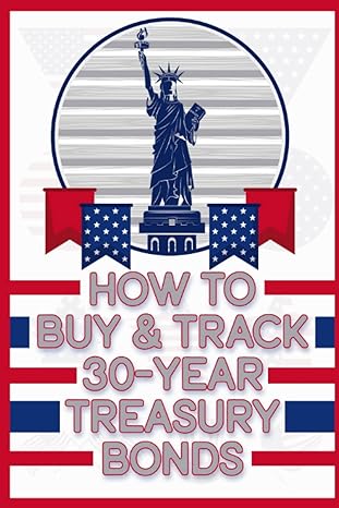 how to buy and track 30 year treasury bonds 1st edition joshua king 979-8355925611