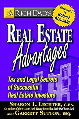 rich dads real estate advantages tax and legal secrets of successful real estate investors 1st edition