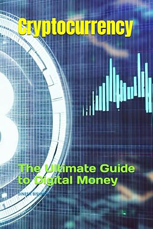cryptocurrency the ultimate guide to digital money 1st edition dinesh bishnoi 979-8851997778