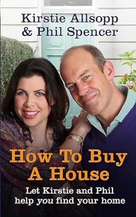 let kirstie and phil help you find your home how to buy a house 1st edition kirstie allsopp ,phil spencer