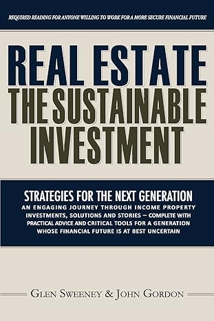 real estate the sustainable investment strategies for the next generation 1st edition glen sweeney ,john