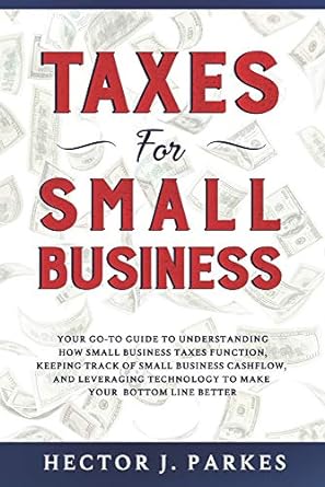 taxes for small business your go to guide to understanding how small business taxes function keeping track of