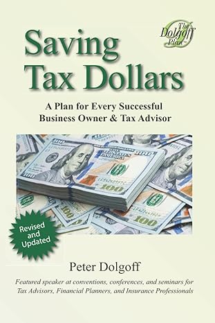 saving tax dollars a plan for every successful business owner and tax advisor 1st edition peter dolgoff