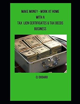 make money work at home with a tax lien certificates and tax deeds business 1st edition cj dodaro