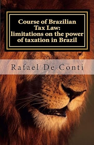 course of brazilian tax law limitations on the power of taxation in brazil 1st edition rafael de  conti