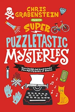 super puzzletastic mysteries short stories for young sleuths from mystery writers of america  chris