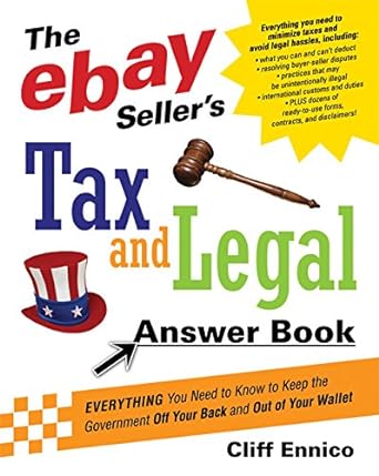 the ebay sellers tax and legal answer book everything you need to know to keep the government off your back