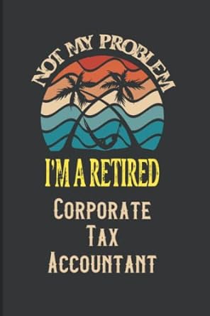 i m a retired corporate tax accountant 1st edition jana pichkur publishing 979-8761140066