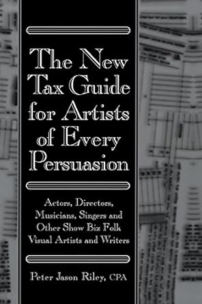 the new tax guide for artists of every persuasion actors directors musicians singers and other show biz folks