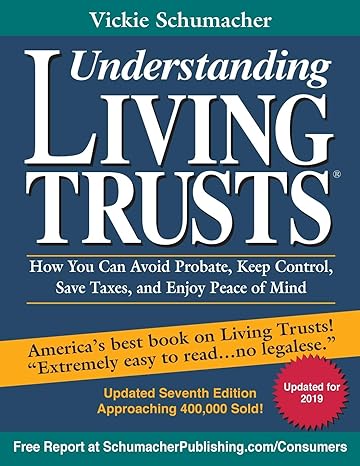 understanding living trusts how you can avoid probate keep control save taxes and enjoy peace of mind 7th