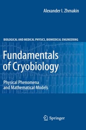 fundamentals of cryobiology physical phenomena and mathematical models 1st edition alexander i. zhmakin