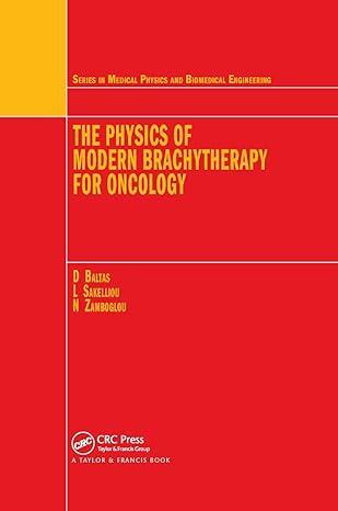 the physics of modern brachytherapy for oncology 1st edition dimos baltas ,loukas sakelliou ,nikolaos