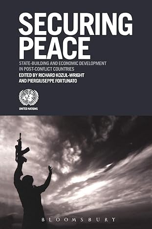 Securing Peace State Building And Economic Development In Post Conflict Countries