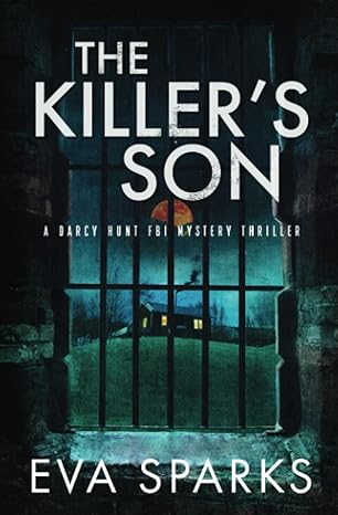 the killers son a darcy hunt fbi mystery thriller  eva sparks 979-8386951313