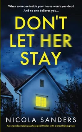 dont let her stay an unputdownable psychological thriller with a breathtaking twist  nicola sanders