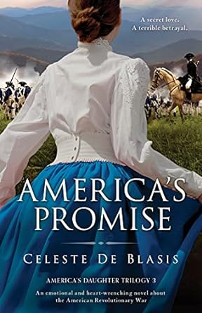 america s promise an emotional and heart wrenching novel about the american revolutionary war  celeste de
