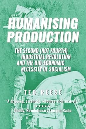 humanising production the second industrial revolution and the bio economic necessity of socialism 1st