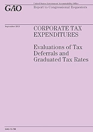 corporate tax expenditures evaluations of tax deferrals and graduated tax rates 1st edition government