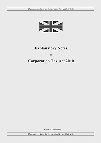 explanatory notes to corporation tax act 2010 1st edition united kingdom legislation, grangis llc uk