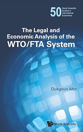legal and economic analysis of the wto fta system the 1st edition dukgeun ahn 9814704342, 978-9814704342