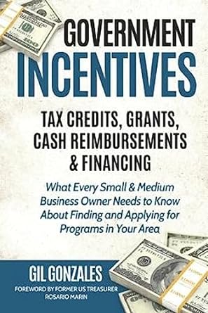 government incentives tax credits grants cash reimbursements and financing what every small and medium sized