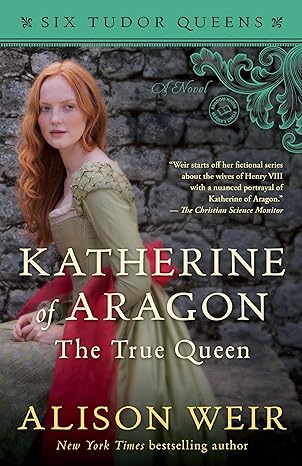 katherine of aragon the true queen a novel  alison weir 1101966505, 978-1101966501