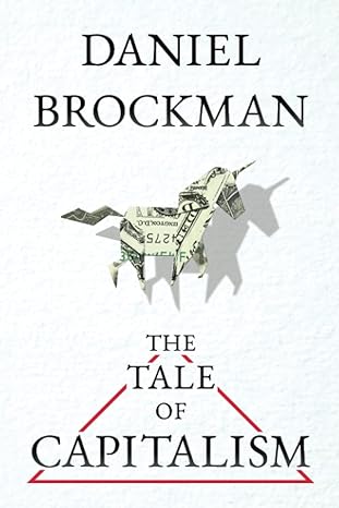 the tale of capitalism 1st edition daniel brockman 979-8986472027