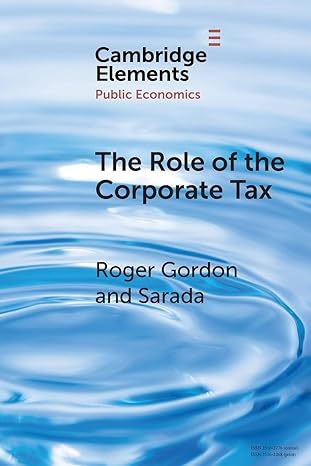 the role of the corporate tax 1st edition roger gordon, sarada 110874799x, 978-1108747998