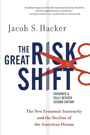 the great risk shift the new economic insecurity and the decline of the american dream 2nd edition jacob s.