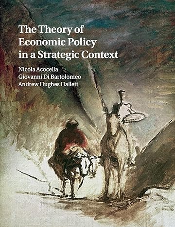 the theory of economic policy in a strategic context 1st edition nicola acocella ,giovanni di bartolomeo