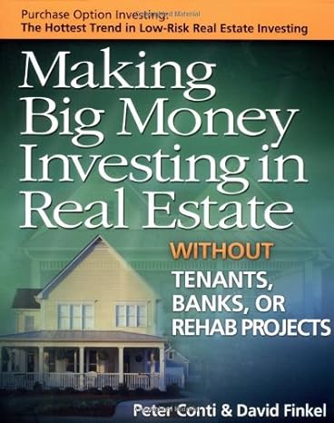 making big money investing in real estate without tenants banks or rehab projects 1st edition peter conti