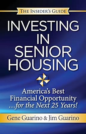 the insiders guide to investing in senior housing americas best financial opportunity for the next 25 years
