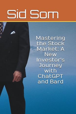 mastering the stock market a new investor s journey with chatgpt and bard 1st edition sid som 979-8859273065