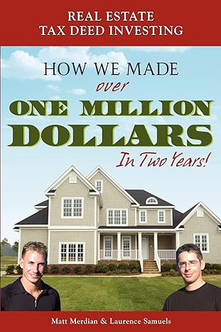 real estate tax deed investing how we made over one million dollars in two years 1st edition matt merdian