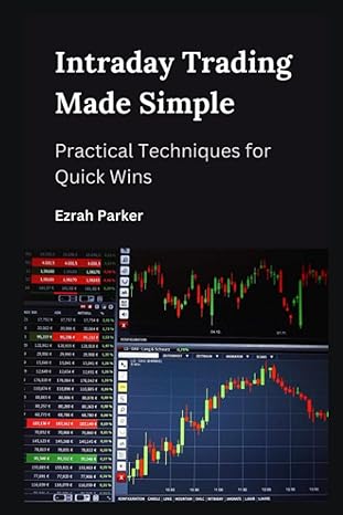 intraday trading made simple practical techniques for quick wins 1st edition ezrah parker 979-8859370177