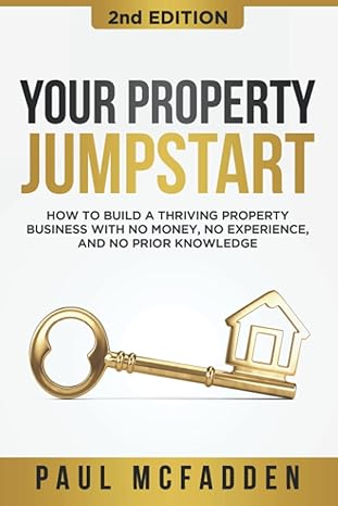 your property jumpstart how to build a thriving property business with no money no experience and no prior