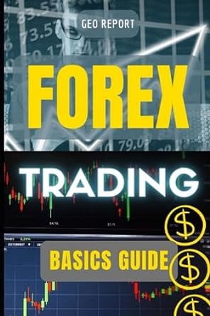 forex trading basics guide 1st edition geo report 979-8859412914