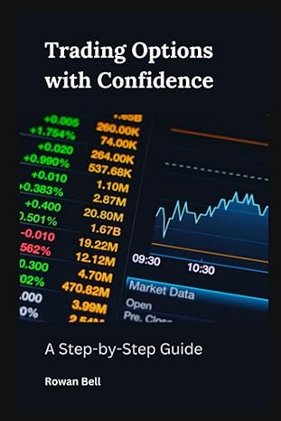 trading options with confidence a step by step guide 1st edition rowan bell 979-8859493470